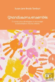 Grandissons Ensemble : 13 Contes Pour Développer Et Encourager La Bienveillance Chez Les Enfants