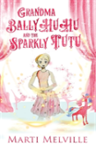 Grandma Ballyhuhu And The Sparkly Tutu