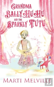 Grandma Ballyhuhu And The Sparkly Tutu
