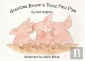 Grandma Brown'S Three Fine Pigs