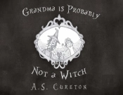 Grandma Is Probably Not A Witch