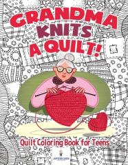 Grandma Knits A Quilt! Quilt Coloring Book For Teens