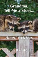 Grandma, Tell Me A Story...About Critters