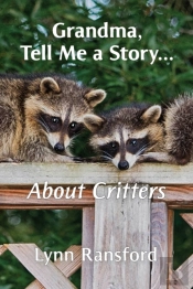 Grandma, Tell Me A Story...About Critters