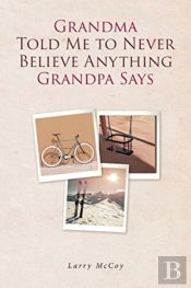 Grandma Told Me To Never Believe Anything Grandpa Says