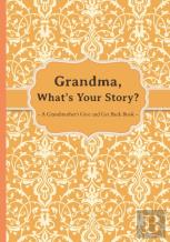 Grandma, What'S Your Story?