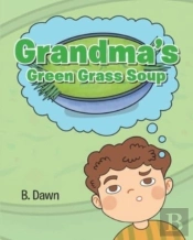 Grandma'S Green Grass Soup