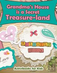 Grandma'S House Is A Secret Treasure-Land Activity Book