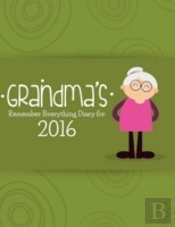 Grandma'S Remember Everything Diary 2016