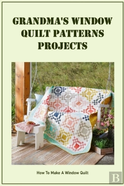 Bertrand.pt - Grandma'S Window Quilt Patterns Projects