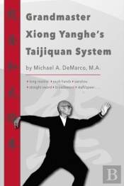 Grandmaster Xiong Yanghe'S Taijiquan System