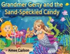 Grandmer Gerty And The Sand-Speckled Candy