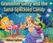 Grandmer Gerty And The Sand-Speckled Candy