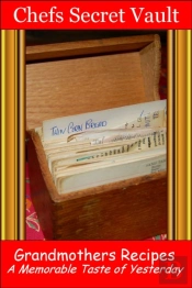 Grandmothers Recipes: Memorable Delights Of Yesterday