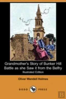 Bertrand.pt - Grandmother'S Story Of Bunker Hill Battle As She Saw It From The Belfry (Illustrated Edition) (Dodo Press)