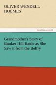 Grandmother'S Story Of Bunker Hill Battle As She Saw It From The Belfry