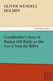 Grandmother'S Story Of Bunker Hill Battle As She Saw It From The Belfry