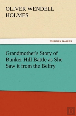 Bertrand.pt - Grandmother'S Story Of Bunker Hill Battle As She Saw It From The Belfry