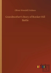 Grandmother'S Story Of Bunker Hill Battle