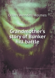 Grandmother'S Story Of Bunker Hill Battle