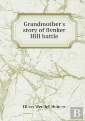 Grandmother'S Story Of Bvnker Hill Battle
