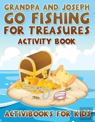 Grandpa And Joseph Go Fishing For Treasures Activity Book