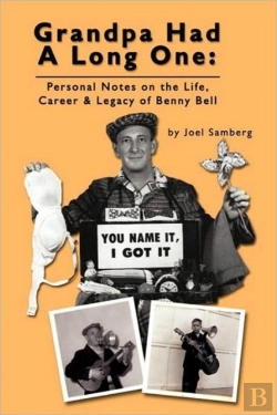 Bertrand.pt - Grandpa Had A Long One: Personal Notes On The Life, Career & Legacy Of Benny Bell