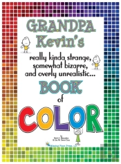 Grandpa Kevin'S...Book Of Color: Really