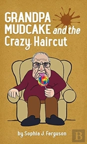 Grandpa Mudcake And The Crazy Haircut