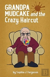 Grandpa Mudcake And The Crazy Haircut