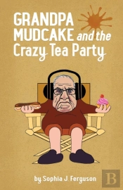Grandpa Mudcake And The Crazy Tea Party