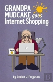 Grandpa Mudcake Goes Internet Shopping: