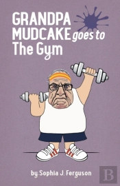 Grandpa Mudcake Goes To The Gym