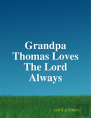 Grandpa Thomas Loves The Lord Always