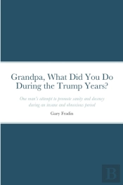 Grandpa, What Did You Do During The Trump Years?