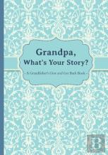 Grandpa, What'S Your Story?