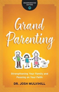Grandparenting Â€“ Strengthening Your Family And Passing On Your Faith