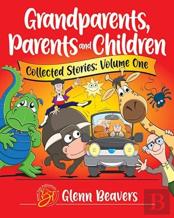 Grandparents, Parents And Children Collected Stories