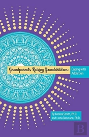 Grandparents Raising Grandchildren: Coping With Addiction