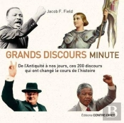 Grands Discours Minute ; De L'Antiquité À Nos Jours, Ces 200 Discours Qui Ont Changé Le Cours De L'Histoire
