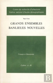 Grands Ensembles. Banlieues Nouvelles : Enquête Démographique Et Psychosociologique