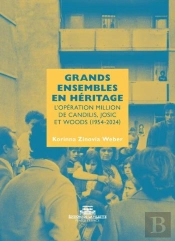 Grands Ensembles En Héritage : L'Opération Million ; De Candilis, Josic Et Woods (1954-2024)