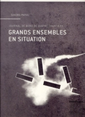 Grands Ensembles En Situation. Journal De Bord De Quatre Chantiers