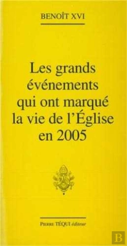 Bertrand.pt - Grands Évènements Qui Ont Marqué La Vie De L'Eglise En 2005