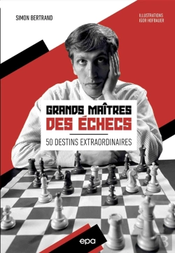 Bertrand.pt - Grands Maîtres Des Échecs : 50 Destins Extraordinaires