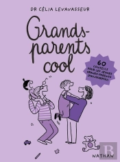 Grands-Parents Cool : 60 Conseils Pour Les Jeunes Grands-Parents D'Aujourd'Hui