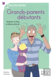 Grands-Parents Débutants ; Adopter La Papy Zé Mamy Attitude !