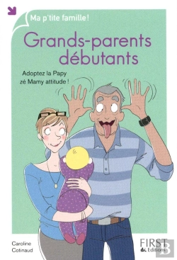Bertrand.pt - Grands-Parents Débutants ; Adopter La Papy Zé Mamy Attitude !