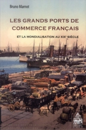 Grands Ports De Commerce Francais Et La Mondialisation Au Xixe Siecle