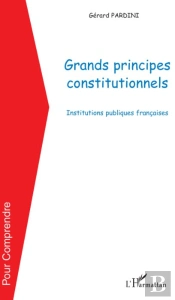 Grands Principes Constitutionnels ; Institutions Publiques Françaises